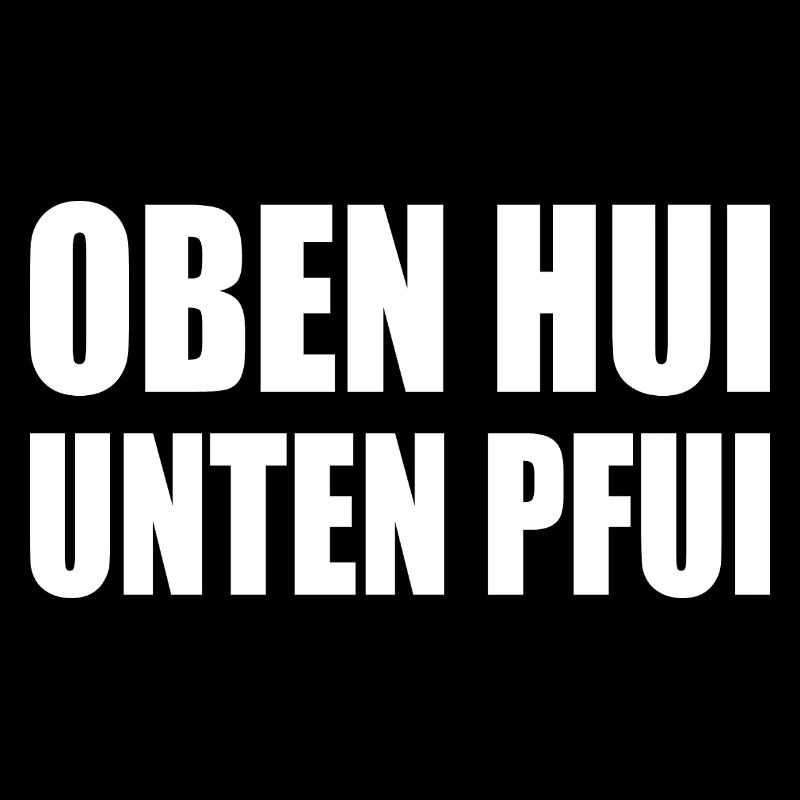 oben hui, unten pfui
