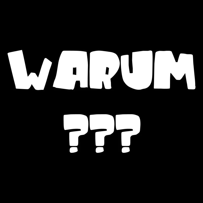 Warum? Lustige Fragen & Spruch mit Fragezeichen