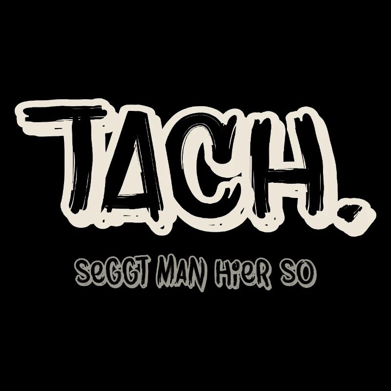Tach.  sings here so North German saying