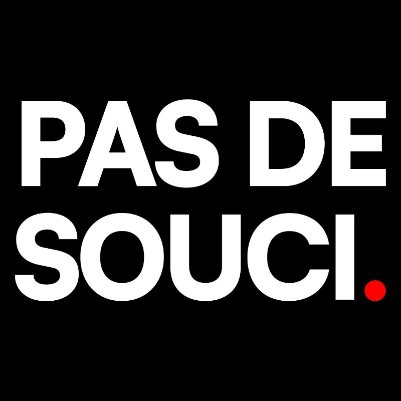 PAS DE SOUCI. – Humour Minimaliste Expression