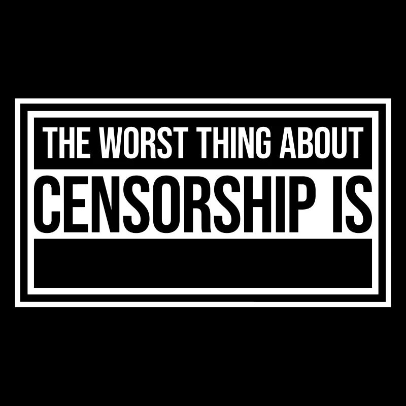 The Worst Thing About Censorship Is Funny Irony