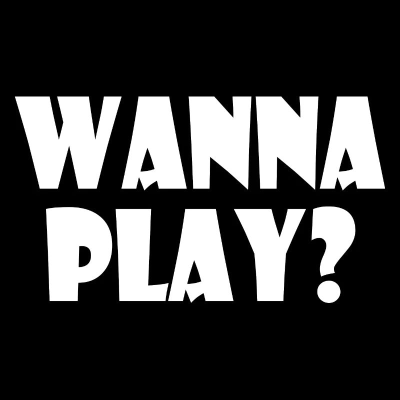 Wanna play