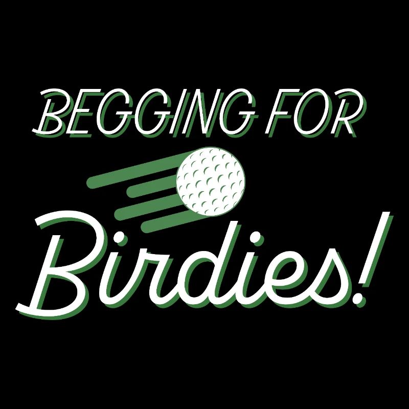 Betteln um Birdies!