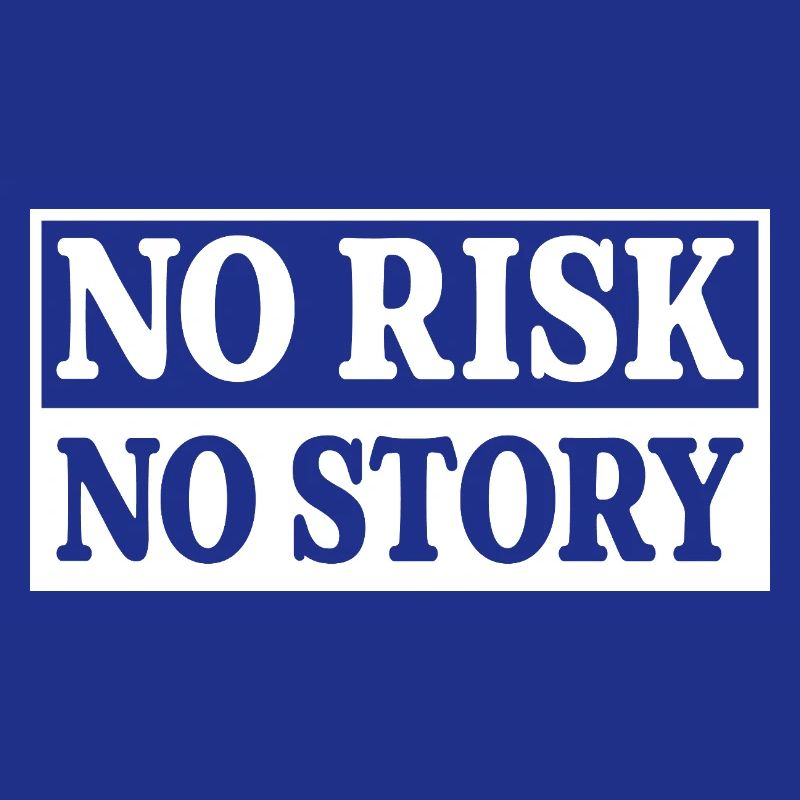 Pas de risque, pas d’histoire