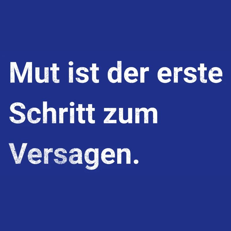 Courage is the first step to failure - sarcasm