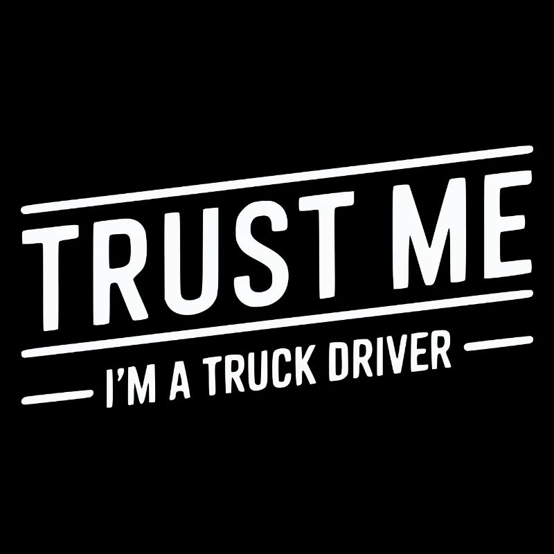 Vertrau mir, ich bin LKW-Fahrer