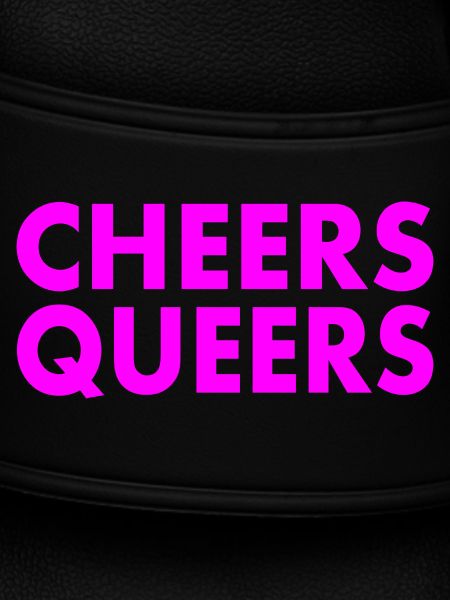 Cheers queers