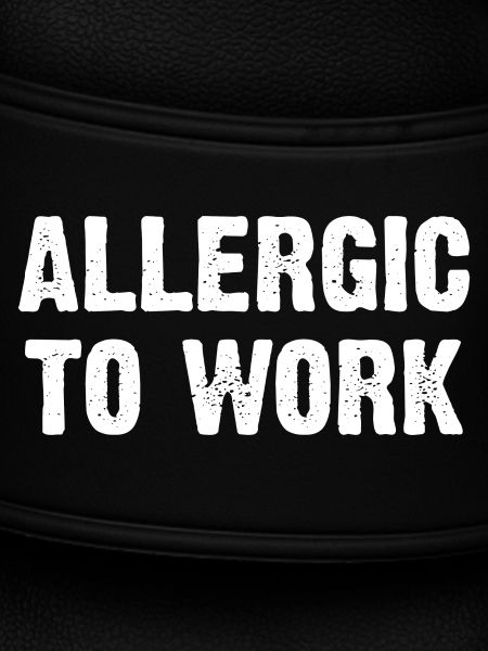 Allergic To Work