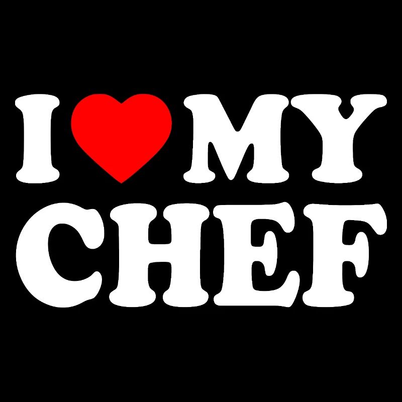 I love my chef