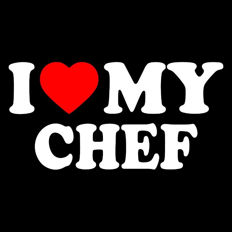 I love my chef