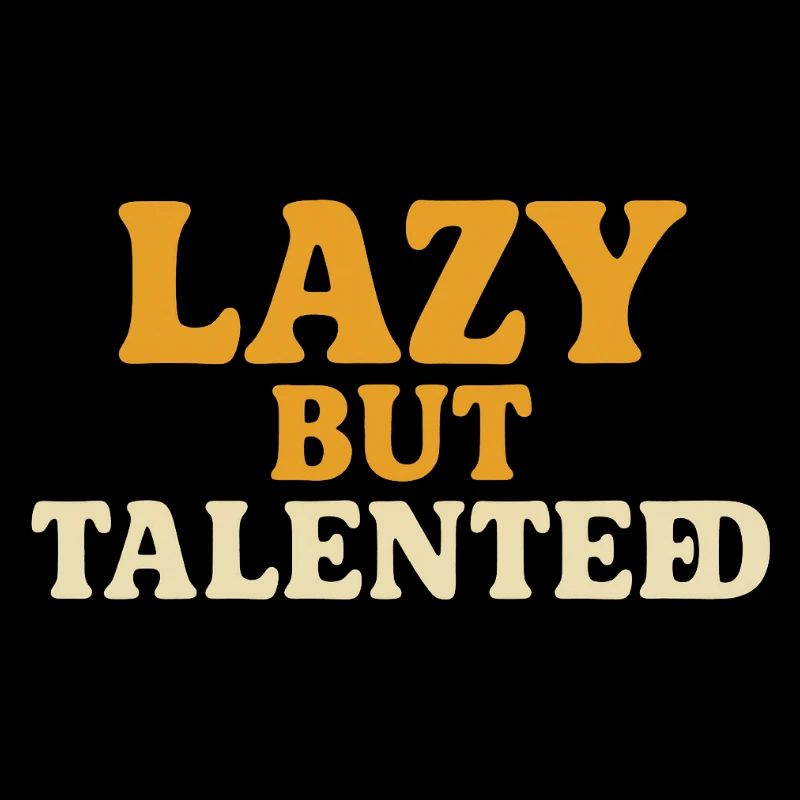 Lazy But Talented