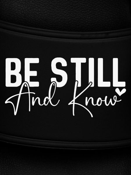 Be Still and Know