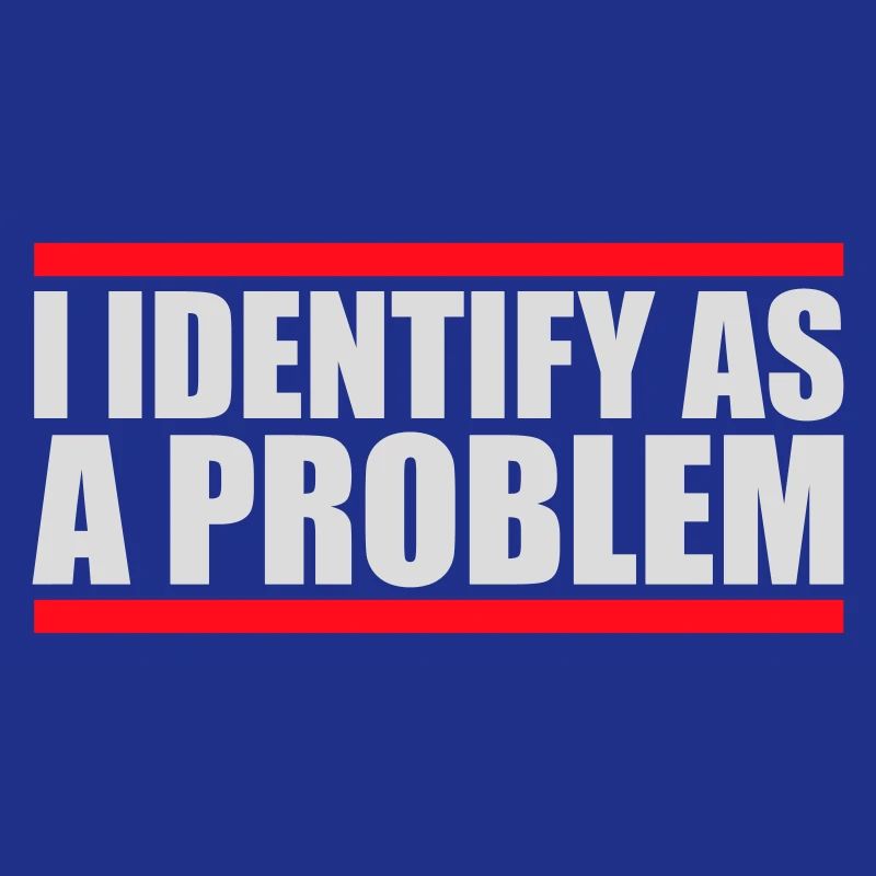 I Identify as a Problem Statement Cheeky Rebellious