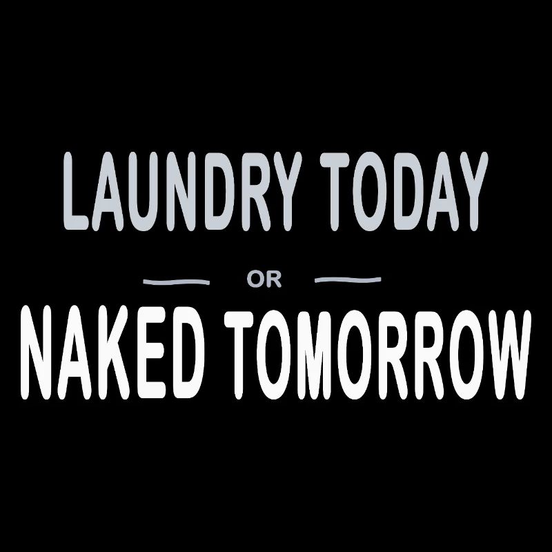 Laundry Today or Naked Tomorrow – Typo