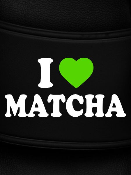 I Love Matcha