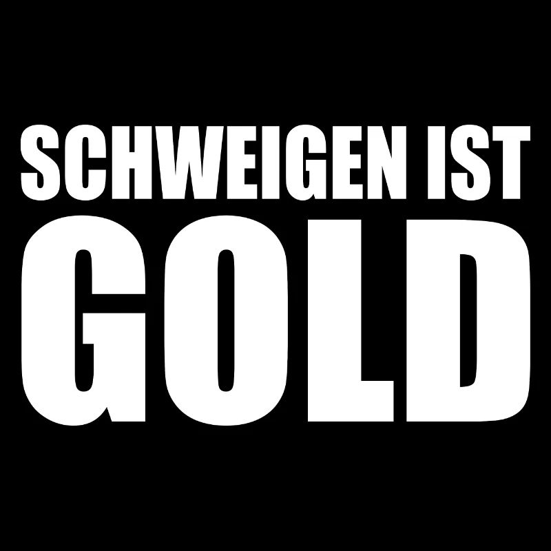 schweigen ist gold