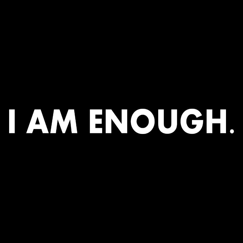 I am enough
