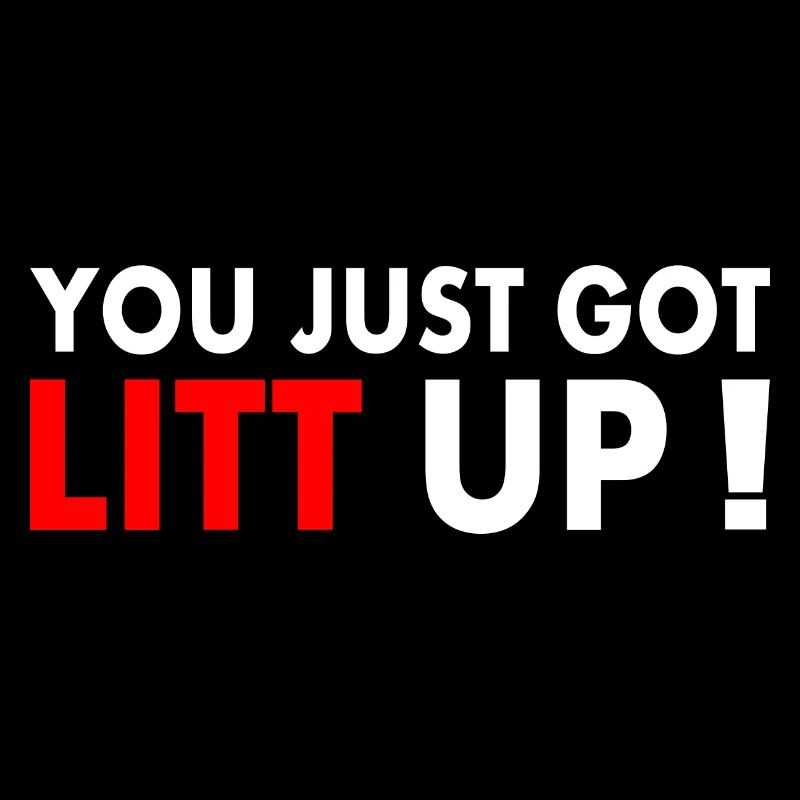You just got litt up