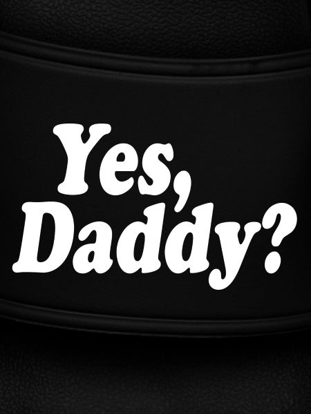 Yes daddy