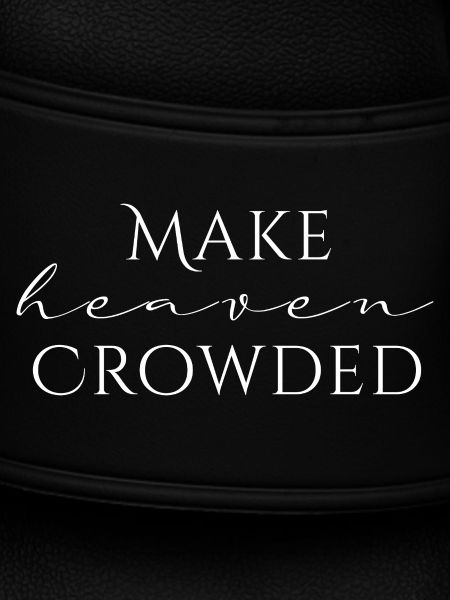 Make Heaven Crowded Glaube Design