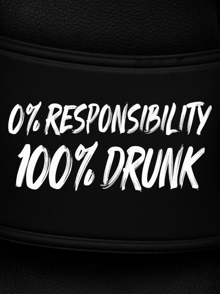 0% Responsibility 100% Drunk