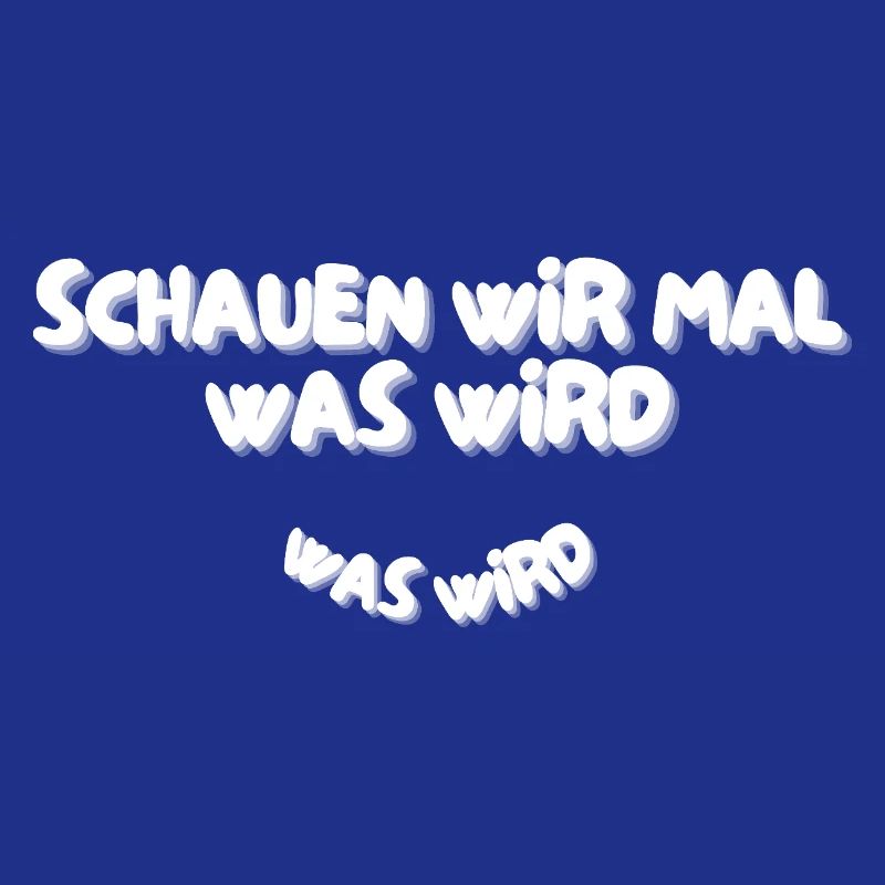 Schauen wir mal was wird - was wird