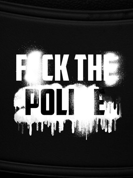 F*CK THE POLI*E
