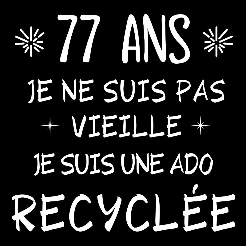 ado recyclée, anniversaire 77 ans, j'ai 77 ans