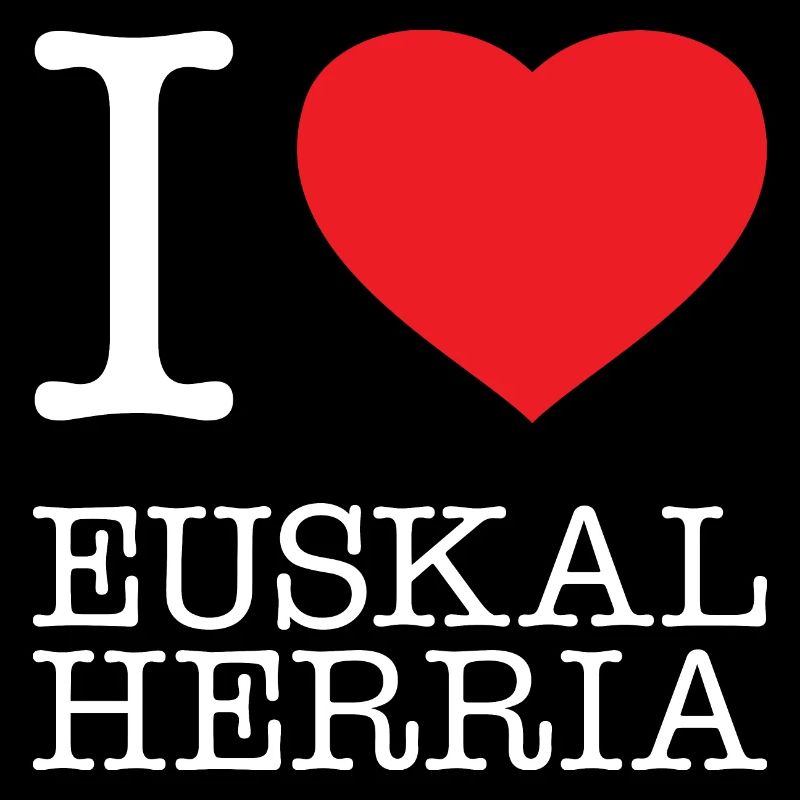 I LOVE EUSKAL HERRIA Basque Basque Country