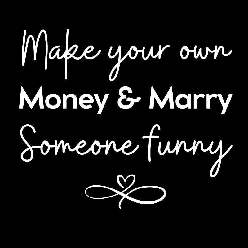 Make Your Own Money & Marry Someone Funny