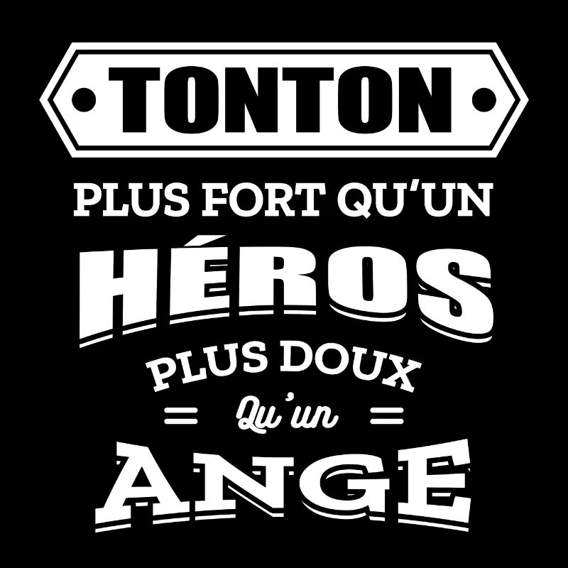 TONTON PLUS FORT QU'UN HEROS PLUS DOUX QU'UN ANGE