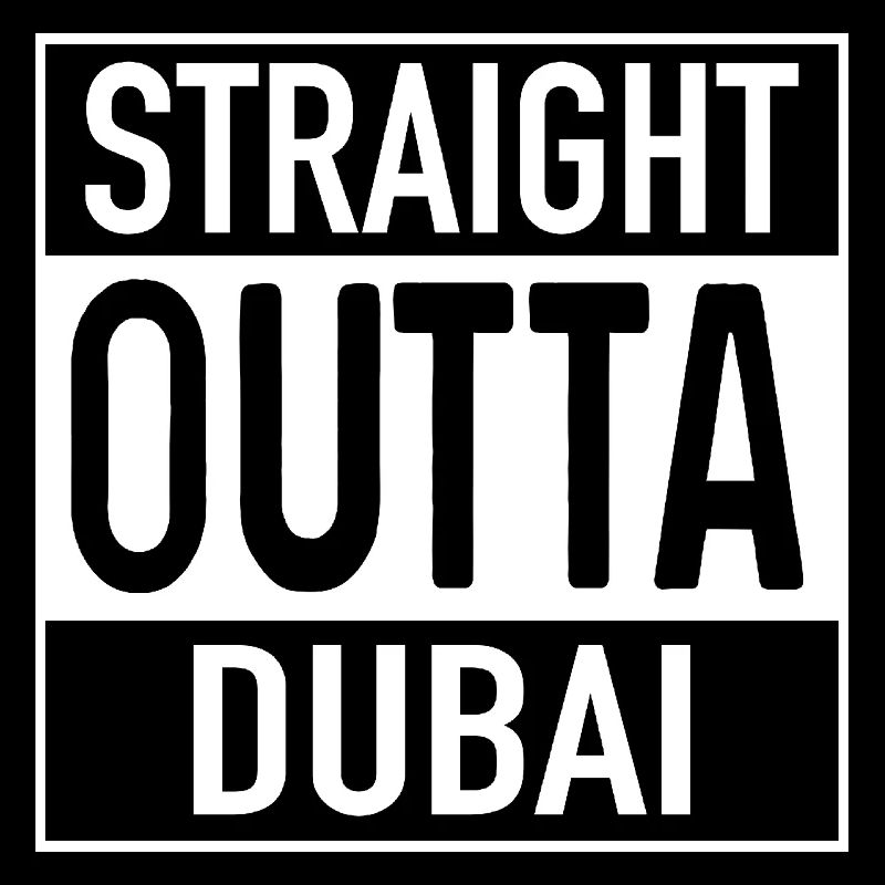 Straight OUTTA DUBAI