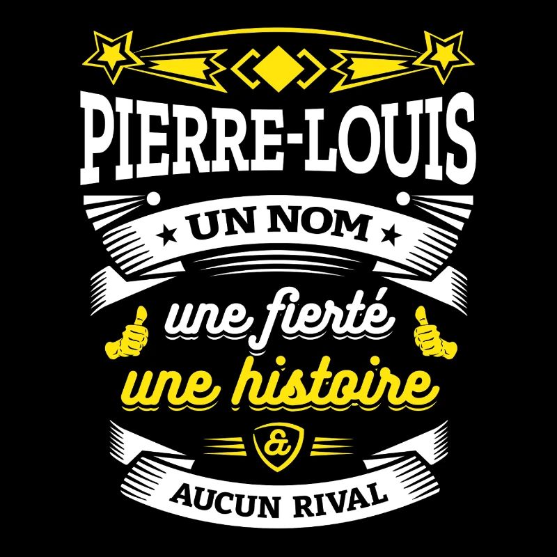 PIERRE-LOUIS UN NOM UNE FIERTÉ AUCUN RIVAL