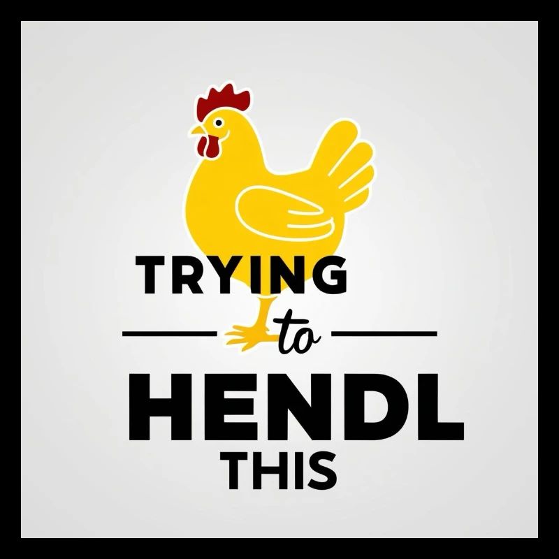 Huhn "Trying to hendl this"