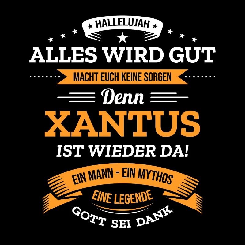 ALLES WIRD GUT, DIE LEGENDE XANTUS IST DA