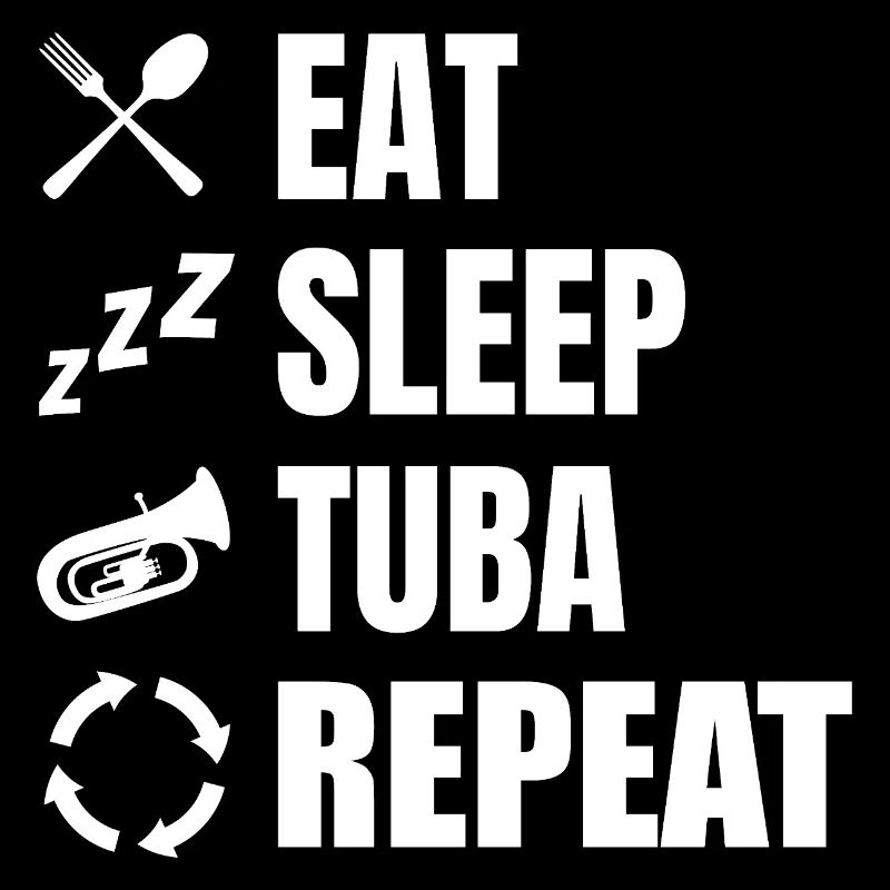 Eat Sleep Tuba Repeat