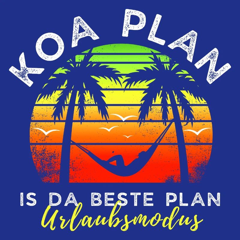 koa Plan is da beste Plan - Urlaubsmodus