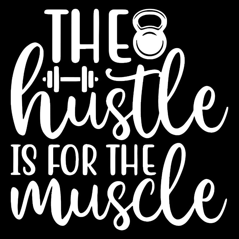 The Hustle Is For The Muscle Typography