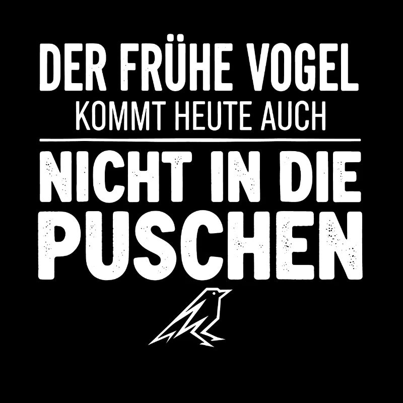 Der frühe Vogel kommt heute nicht in die Puschen