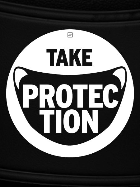 TAKE PROTECTION