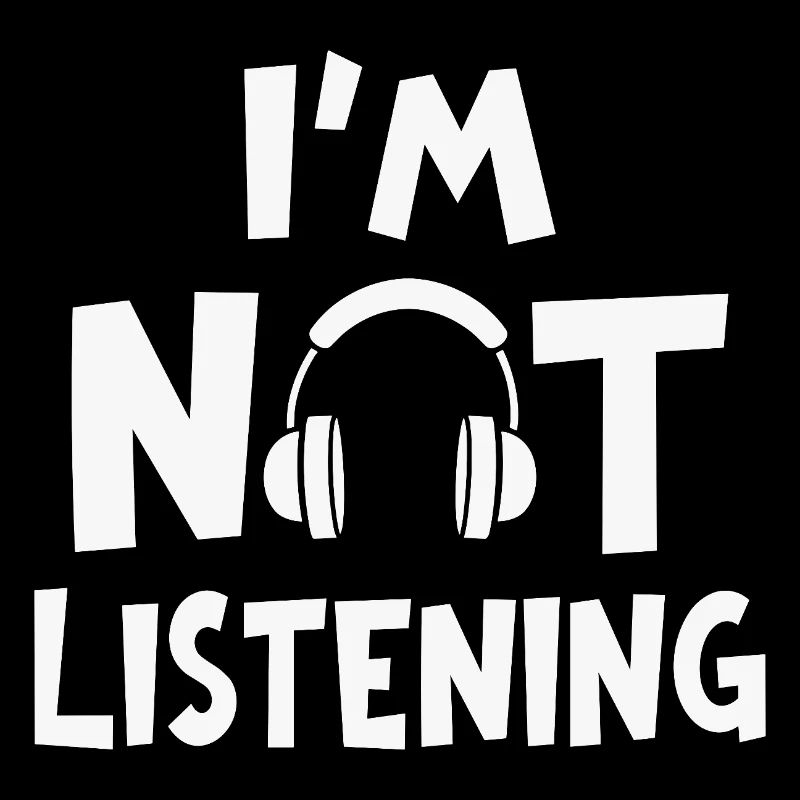 I'm Not Listening Musik Kopfhörer Spruch