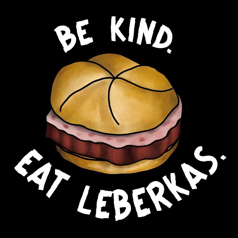 Be Kind. Eat Leberkas – Snack Leberkasjunkie