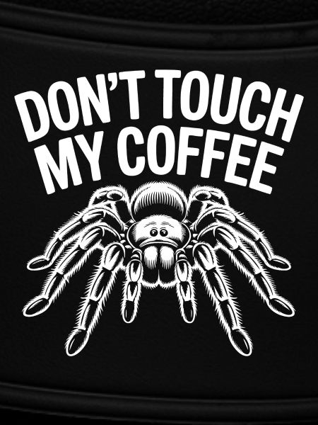 Don't Touch My Coffee Spinne