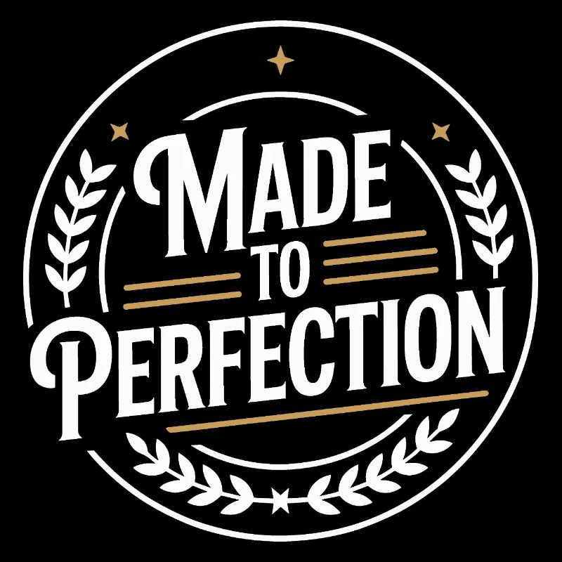 Made To Perfection Zur Perfektion Gereift Perfekt