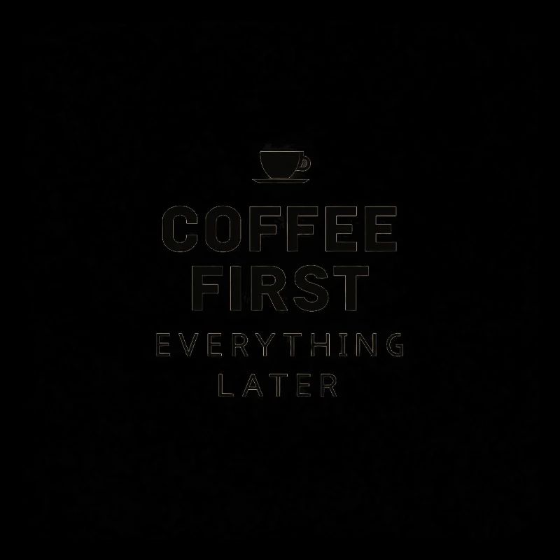 Coffee First, Everything Later – Lustig Kaffee