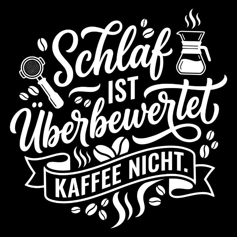 Schlaf ist Überbewertet Kaffee