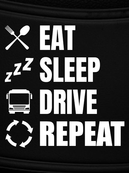 Eat, sleep, drive, repeat