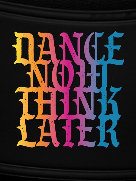 Dance now think later