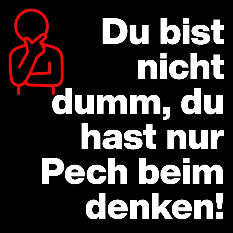 DU BIST NICHT DUMM, DU HAST NUR PECH BEIM DENKEN!