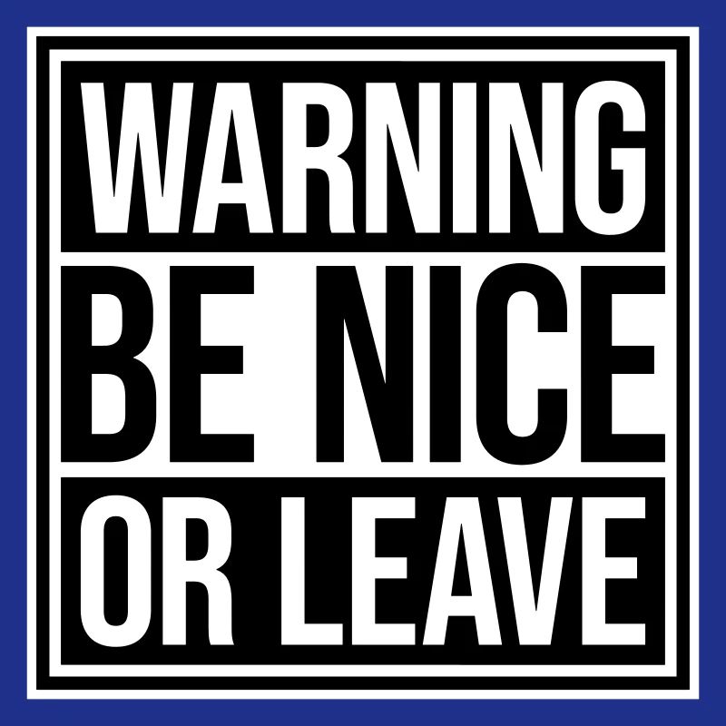 Be Nice Or Leave Lustig Statement Haltung Spruch